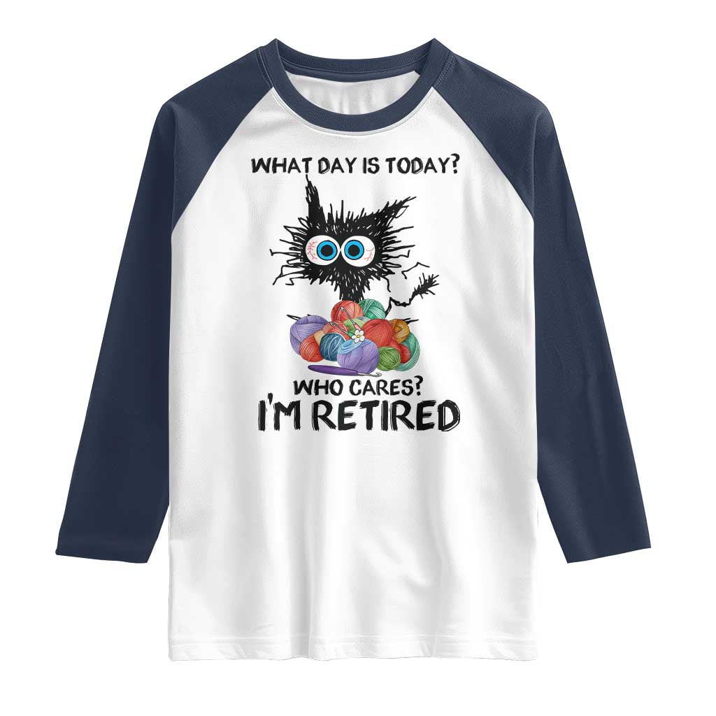 Funny Retired Cat Crochet Raglan Shirt What Day Is Today Who Cares I Am Retired - Wonder Print Shop