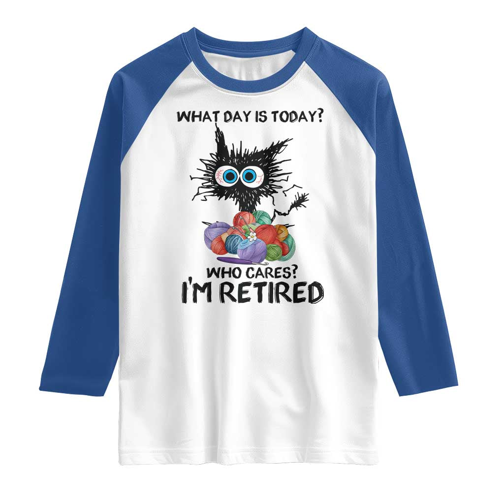 Funny Retired Cat Crochet Raglan Shirt What Day Is Today Who Cares I Am Retired - Wonder Print Shop