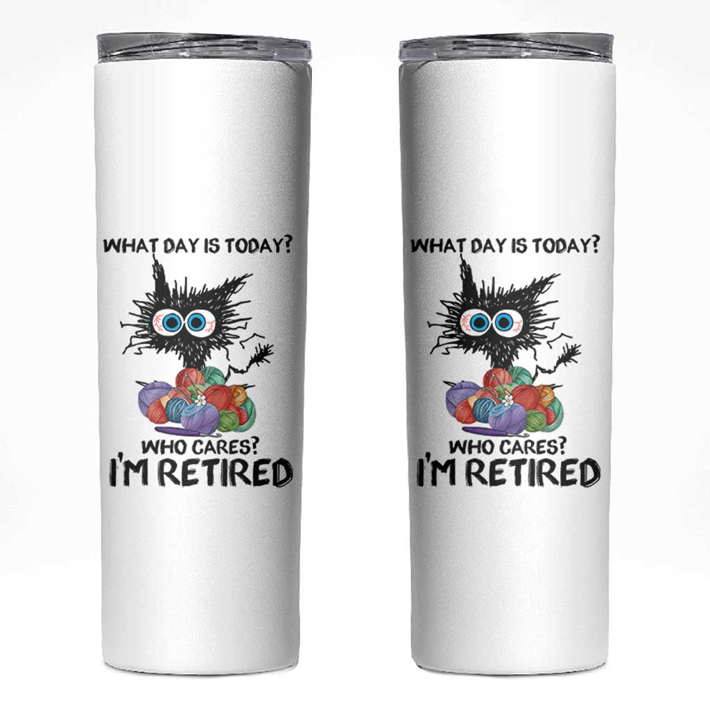 Funny Retired Cat Crochet Skinny Tumbler What Day Is Today Who Cares I Am Retired