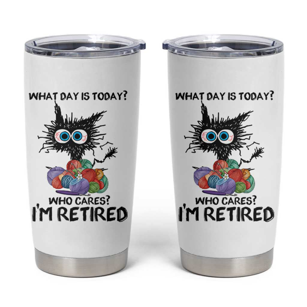 Funny Retired Cat Crochet Tumbler Cup What Day Is Today Who Cares I Am Retired