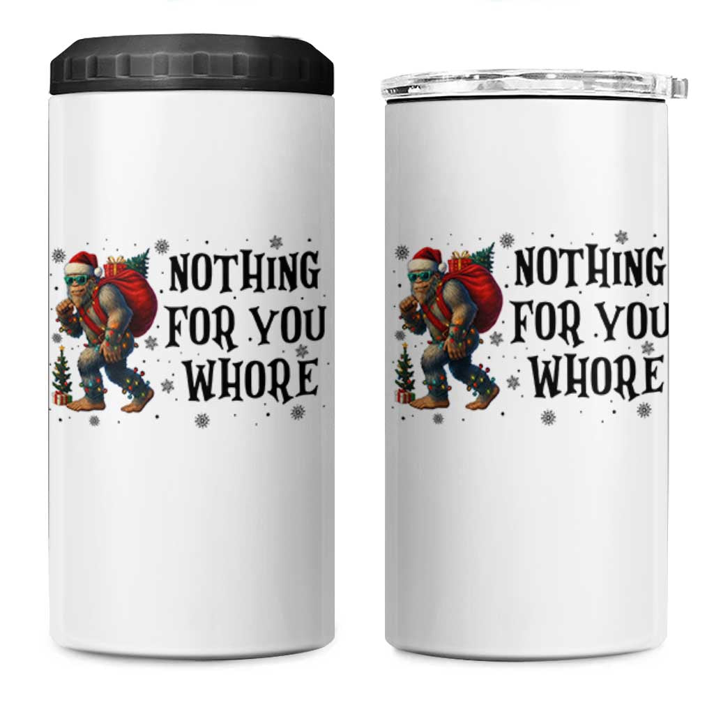 Funny Bigfoot Christmas 4 in 1 Can Cooler Tumbler Nothing For You Whore Sasquatch