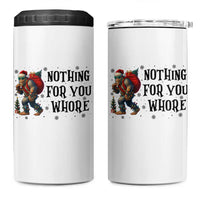 Funny Bigfoot Christmas 4 in 1 Can Cooler Tumbler Nothing For You Whore Sasquatch