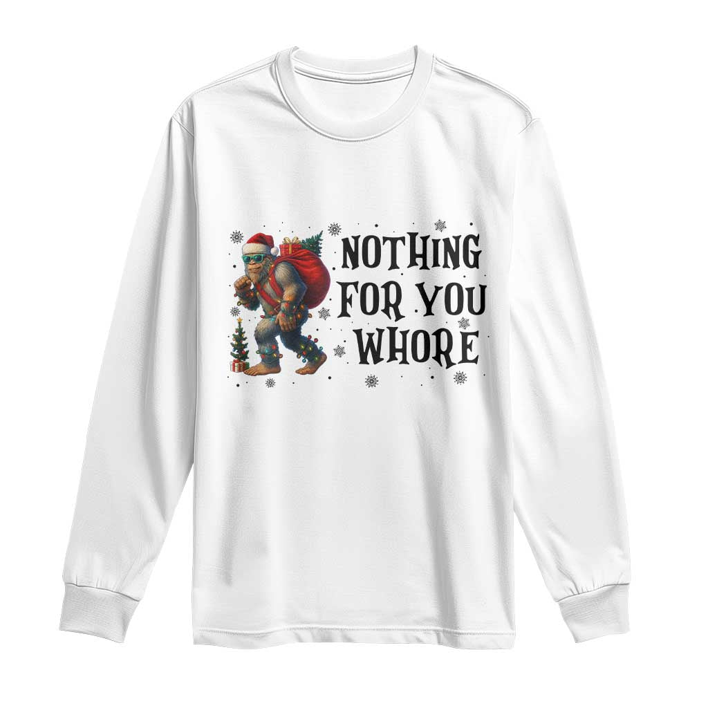 Funny Bigfoot Christmas Long Sleeve Shirt Nothing For You Whore Sasquatch - Wonder Print Shop