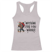 Funny Bigfoot Christmas Racerback Tank Top Nothing For You Whore Sasquatch - Wonder Print Shop
