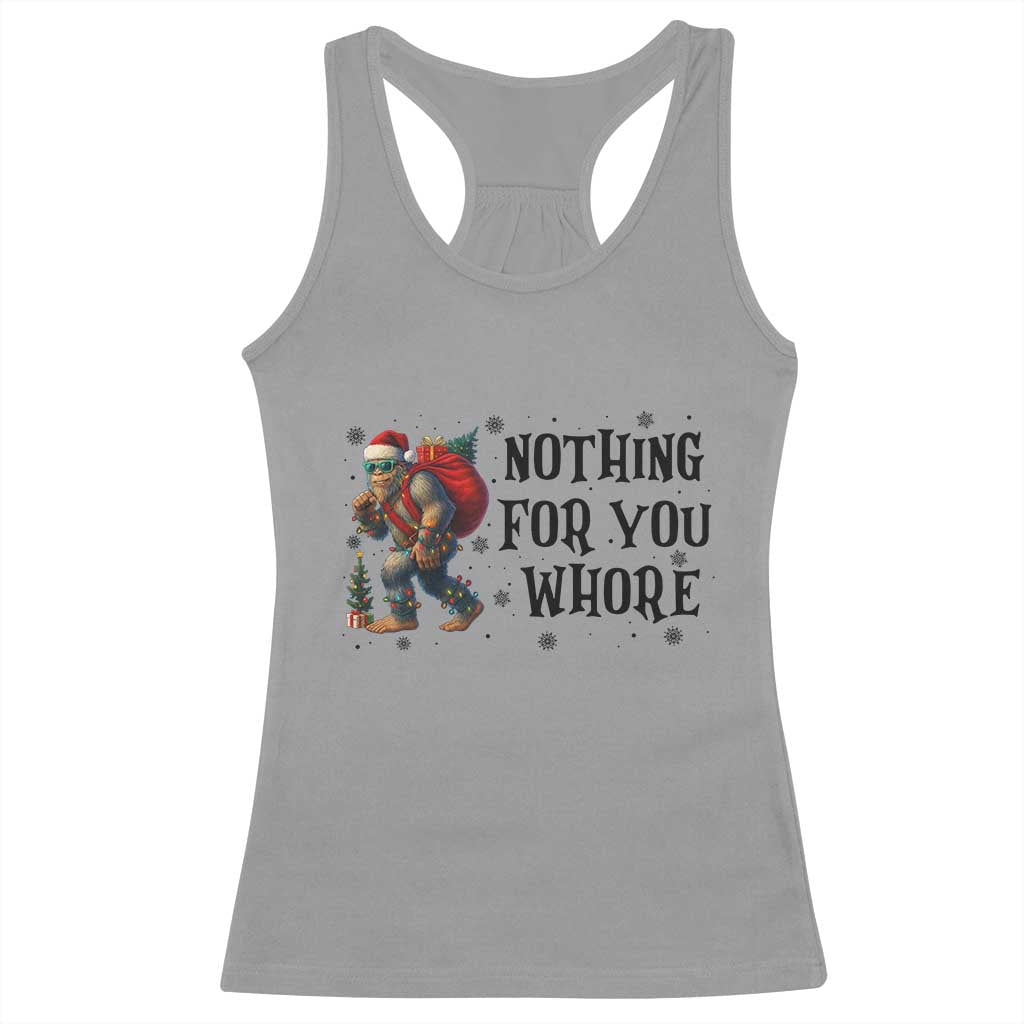 Funny Bigfoot Christmas Racerback Tank Top Nothing For You Whore Sasquatch - Wonder Print Shop