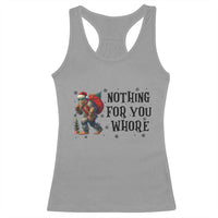 Funny Bigfoot Christmas Racerback Tank Top Nothing For You Whore Sasquatch - Wonder Print Shop