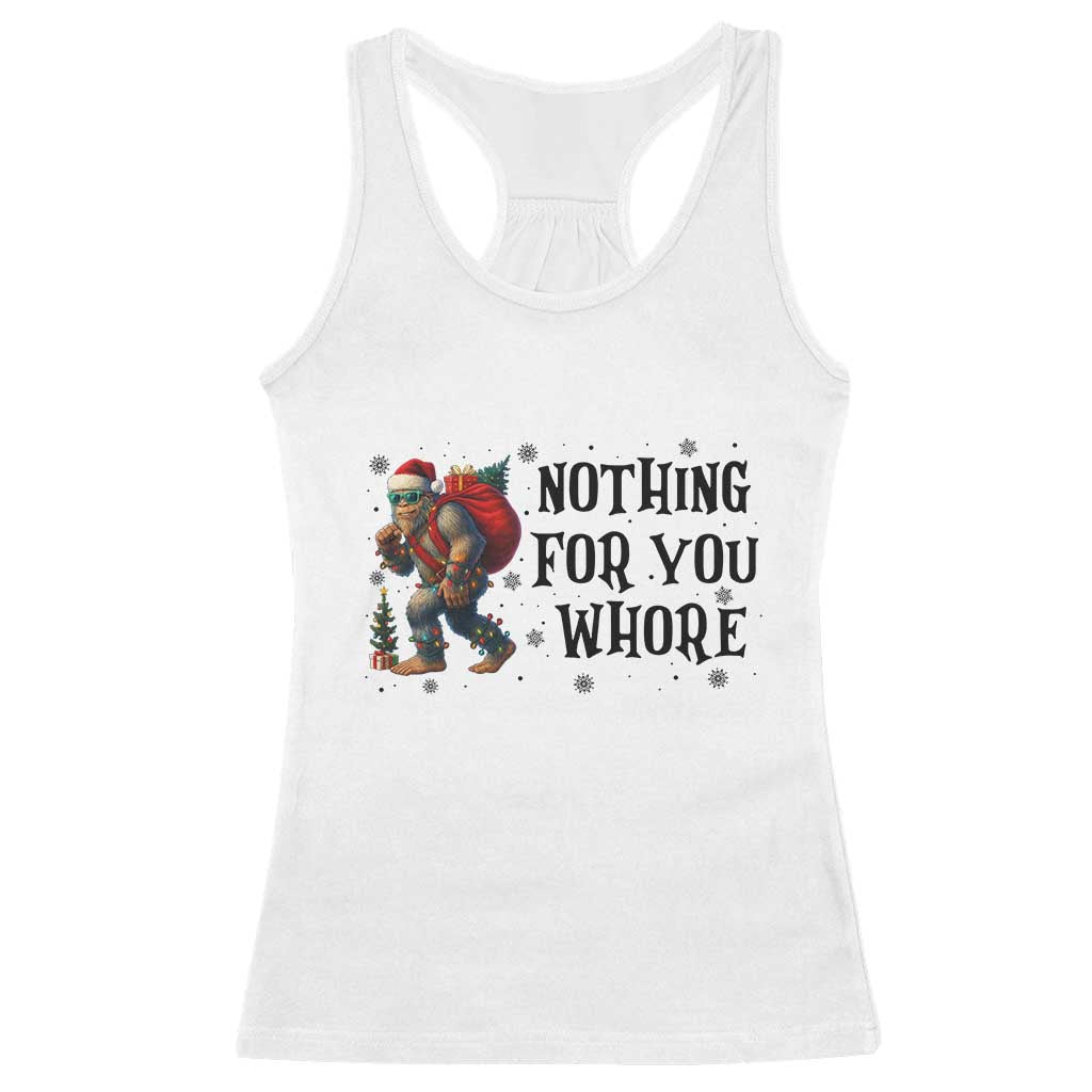 Funny Bigfoot Christmas Racerback Tank Top Nothing For You Whore Sasquatch - Wonder Print Shop