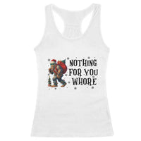 Funny Bigfoot Christmas Racerback Tank Top Nothing For You Whore Sasquatch - Wonder Print Shop