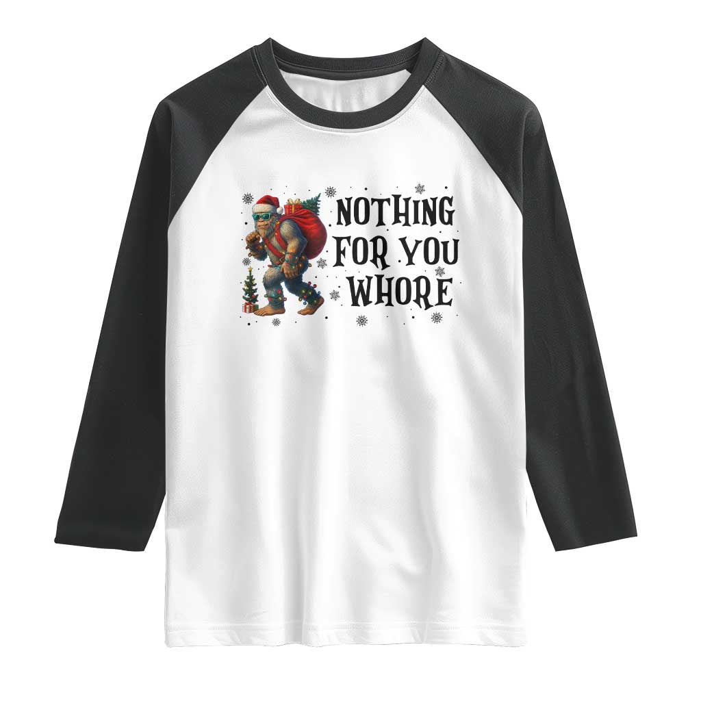 Funny Bigfoot Christmas Raglan Shirt Nothing For You Whore Sasquatch - Wonder Print Shop