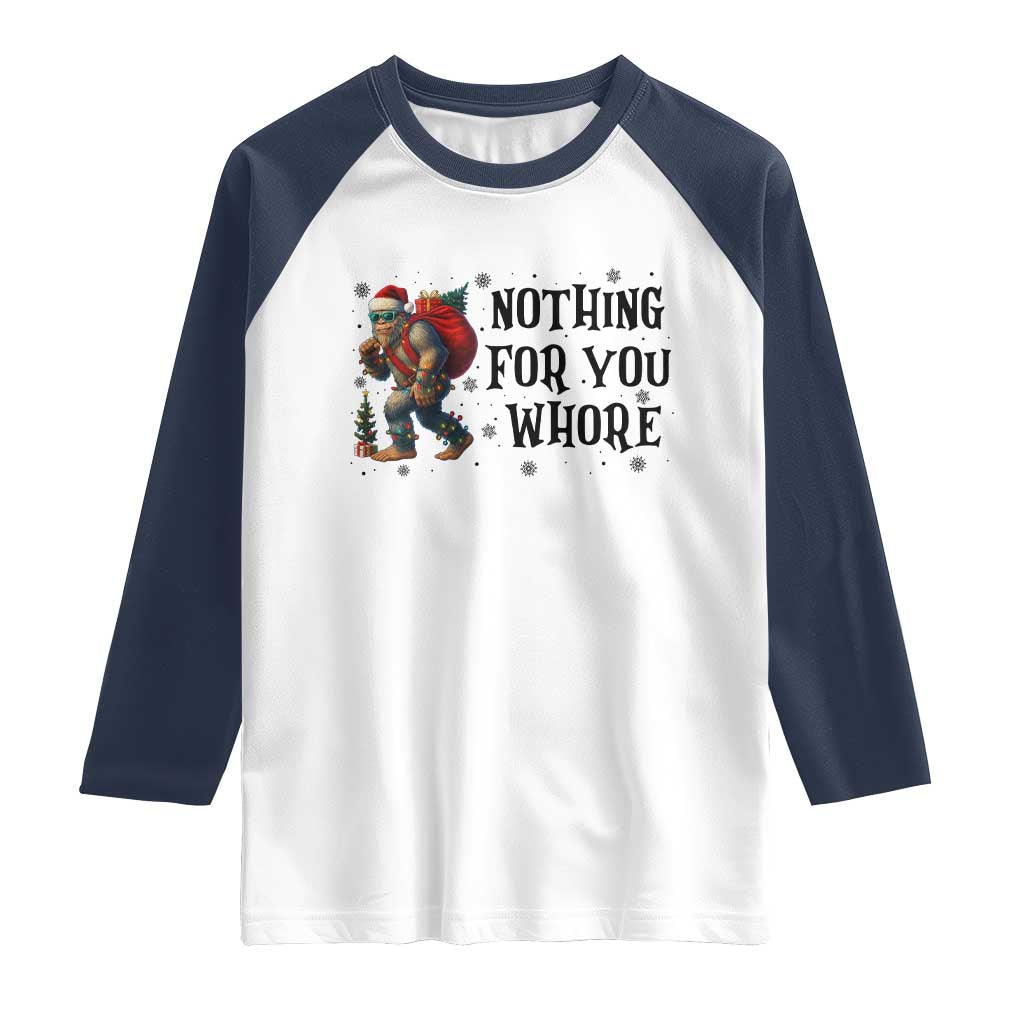 Funny Bigfoot Christmas Raglan Shirt Nothing For You Whore Sasquatch - Wonder Print Shop