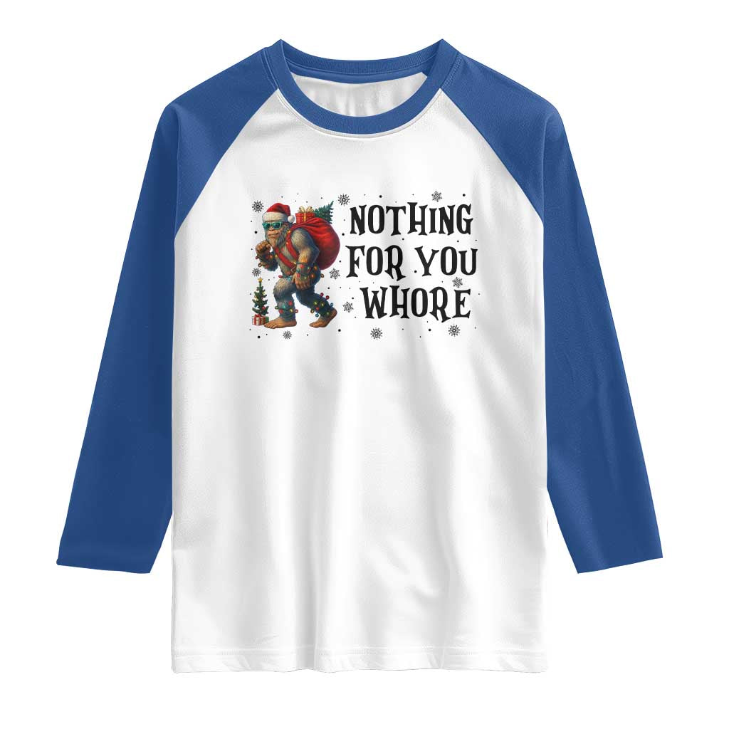 Funny Bigfoot Christmas Raglan Shirt Nothing For You Whore Sasquatch - Wonder Print Shop