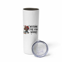 Funny Bigfoot Christmas Skinny Tumbler Nothing For You Whore Sasquatch