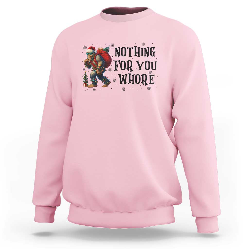 Funny Bigfoot Christmas Sweatshirt Nothing For You Whore Sasquatch - Wonder Print Shop