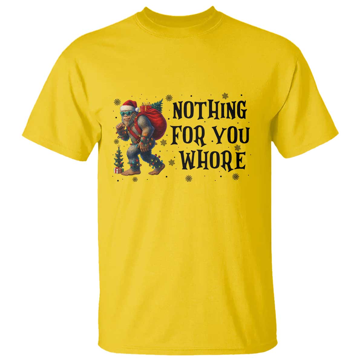 Funny Bigfoot Christmas T Shirt Nothing For You Whore Sasquatch - Wonder Print Shop