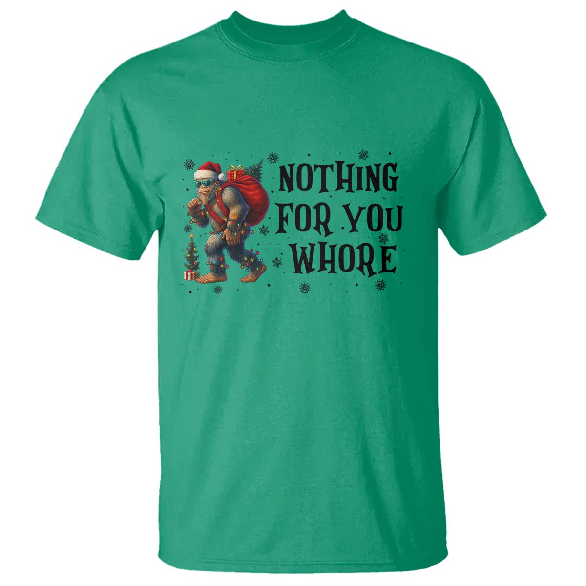 Funny Bigfoot Christmas T Shirt Nothing For You Whore Sasquatch - Wonder Print Shop