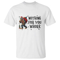 Funny Bigfoot Christmas T Shirt Nothing For You Whore Sasquatch - Wonder Print Shop