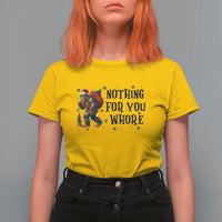Funny Bigfoot Christmas T Shirt For Women Nothing For You Whore Sasquatch - Wonder Print Shop