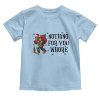 Funny Bigfoot Christmas Toddler T Shirt Nothing For You Whore Sasquatch - Wonder Print Shop