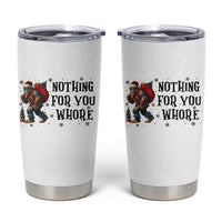 Funny Bigfoot Christmas Tumbler Cup Nothing For You Whore Sasquatch