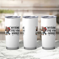 Funny Bigfoot Christmas Tumbler Cup Nothing For You Whore Sasquatch