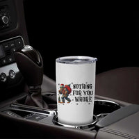 Funny Bigfoot Christmas Tumbler Cup Nothing For You Whore Sasquatch