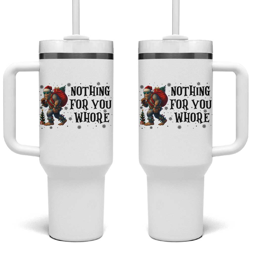 Funny Bigfoot Christmas Tumbler With Handle Nothing For You Whore Sasquatch