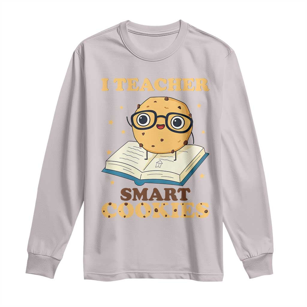 I Teach Smart Cookies Long Sleeve Shirt Funny Teacher - Wonder Print Shop