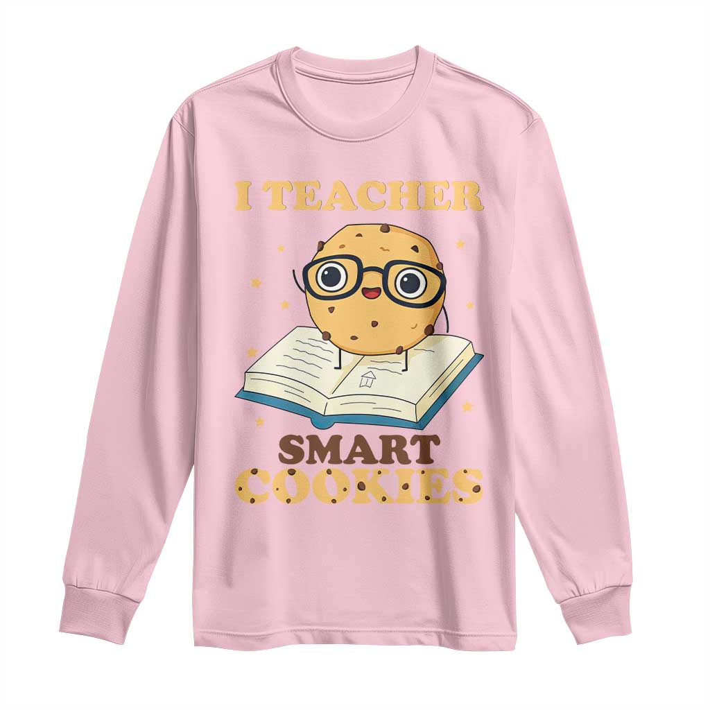 I Teach Smart Cookies Long Sleeve Shirt Funny Teacher - Wonder Print Shop
