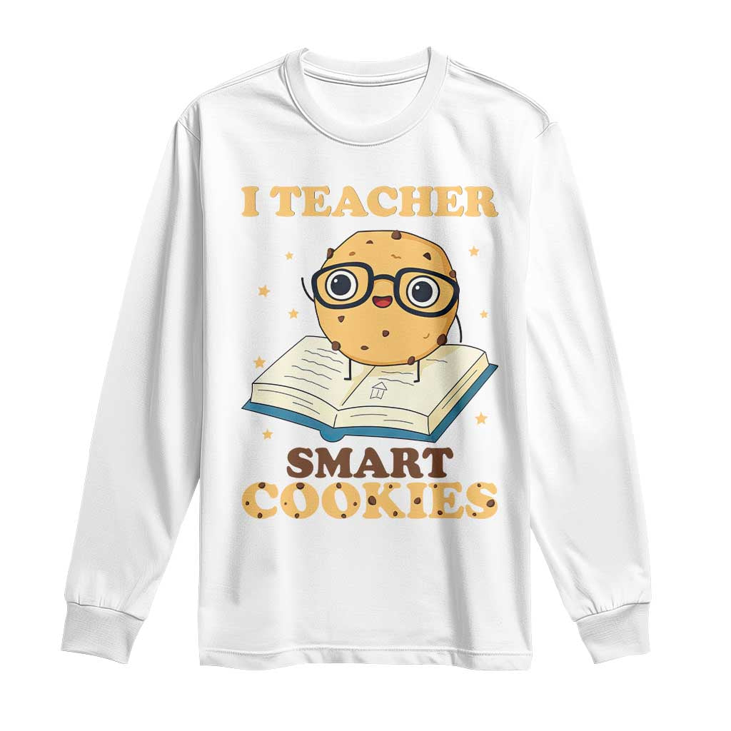 I Teach Smart Cookies Long Sleeve Shirt Funny Teacher - Wonder Print Shop