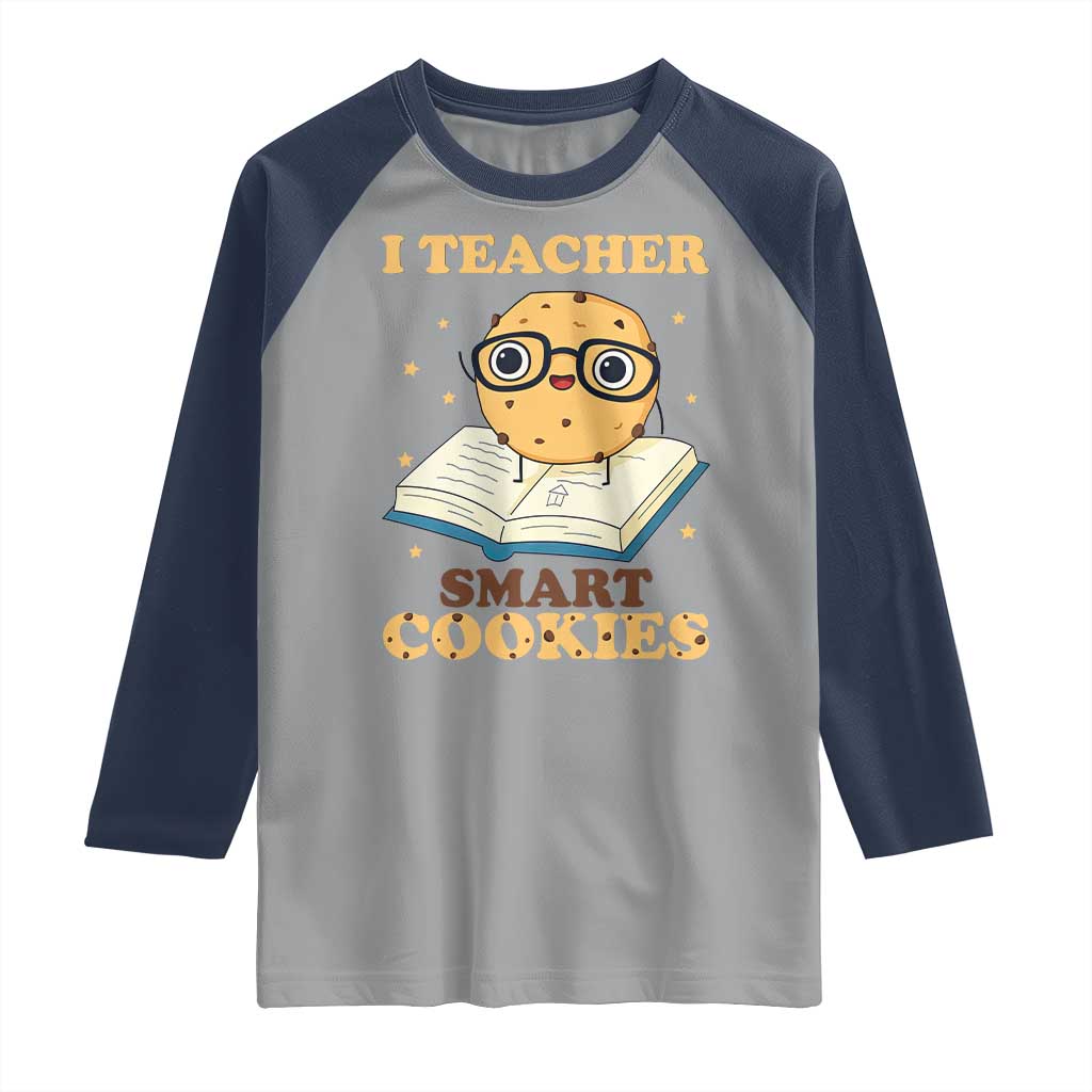 I Teach Smart Cookies Raglan Shirt Funny Teacher - Wonder Print Shop