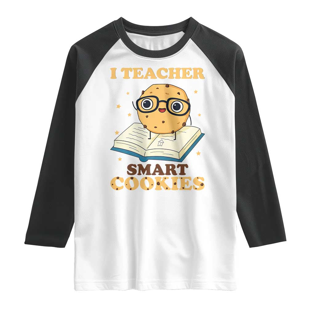 I Teach Smart Cookies Raglan Shirt Funny Teacher - Wonder Print Shop