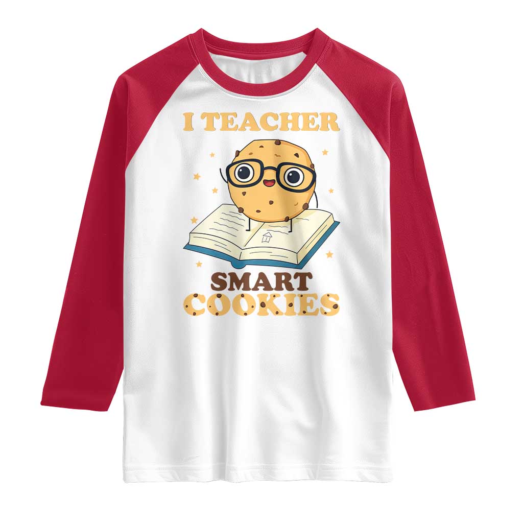 I Teach Smart Cookies Raglan Shirt Funny Teacher - Wonder Print Shop