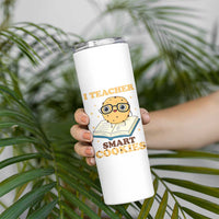 I Teach Smart Cookies Skinny Tumbler Funny Teacher - Wonder Print Shop
