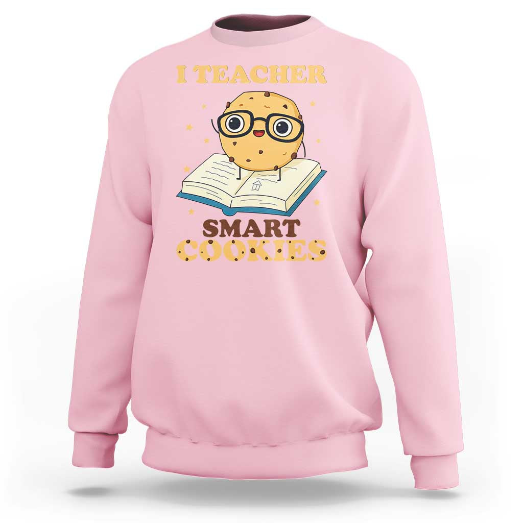 I Teach Smart Cookies Sweatshirt Funny Teacher - Wonder Print Shop