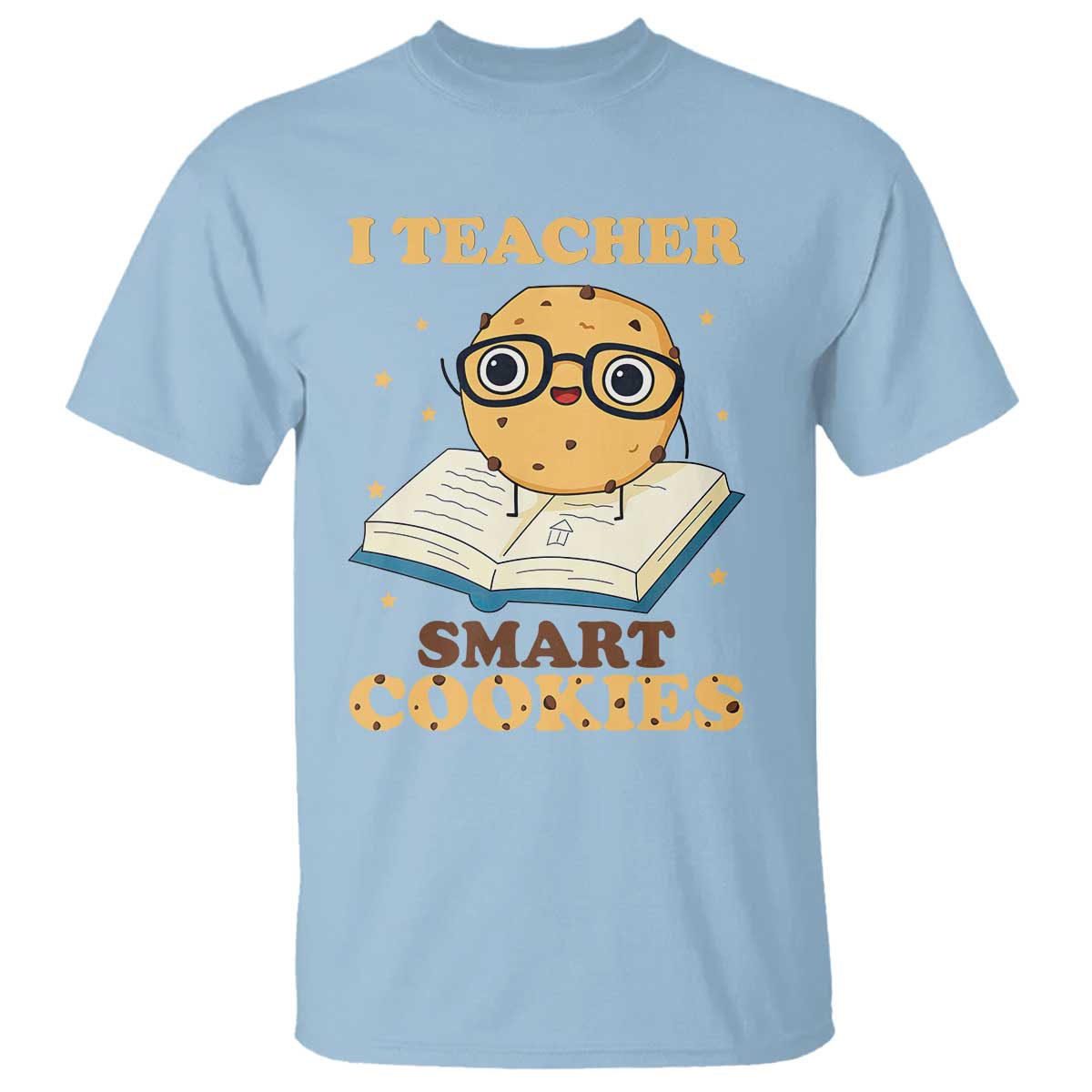 I Teach Smart Cookies T Shirt Funny Teacher - Wonder Print Shop