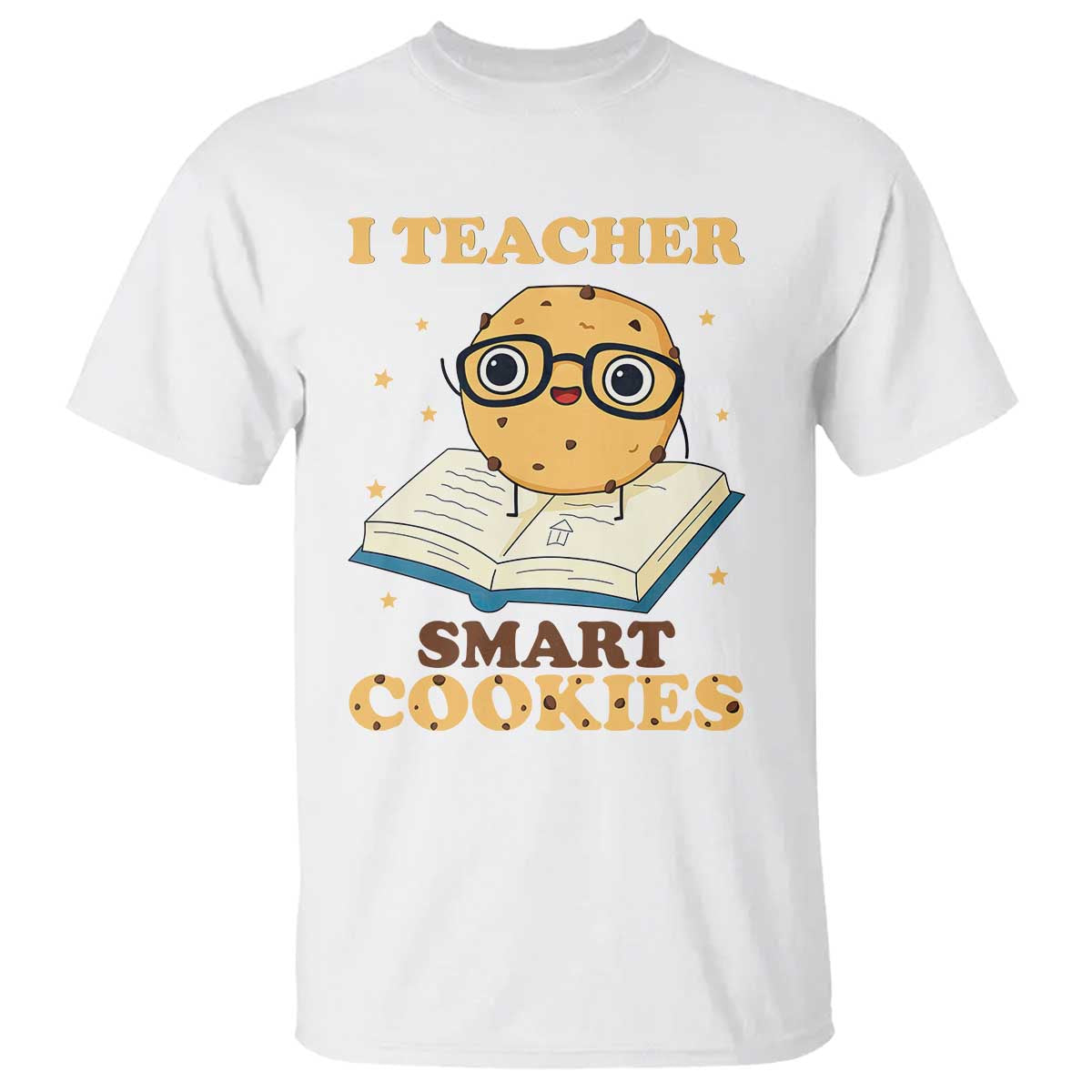 I Teach Smart Cookies T Shirt Funny Teacher - Wonder Print Shop