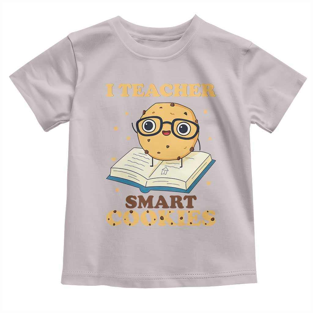 I Teach Smart Cookies Toddler T Shirt Funny Teacher - Wonder Print Shop