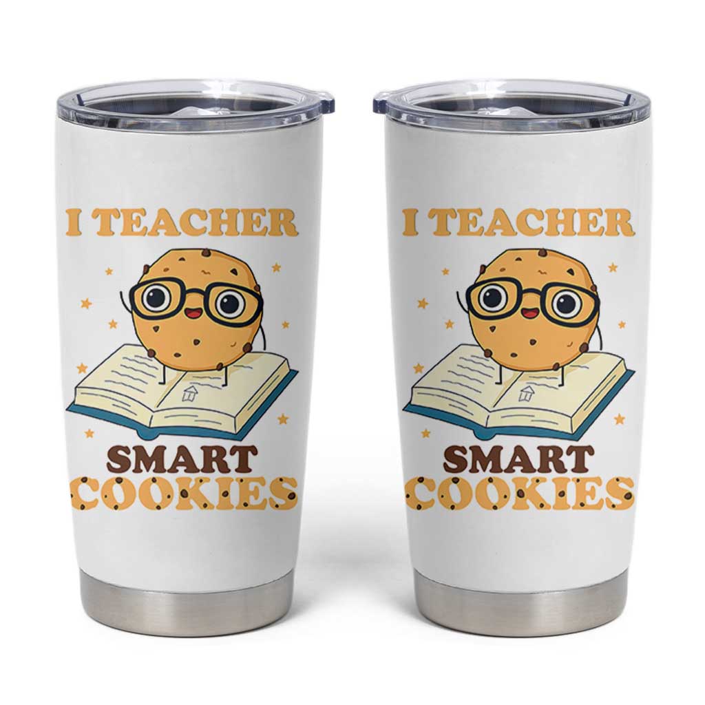 I Teach Smart Cookies Tumbler Cup Funny Teacher - Wonder Print Shop