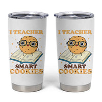I Teach Smart Cookies Tumbler Cup Funny Teacher - Wonder Print Shop
