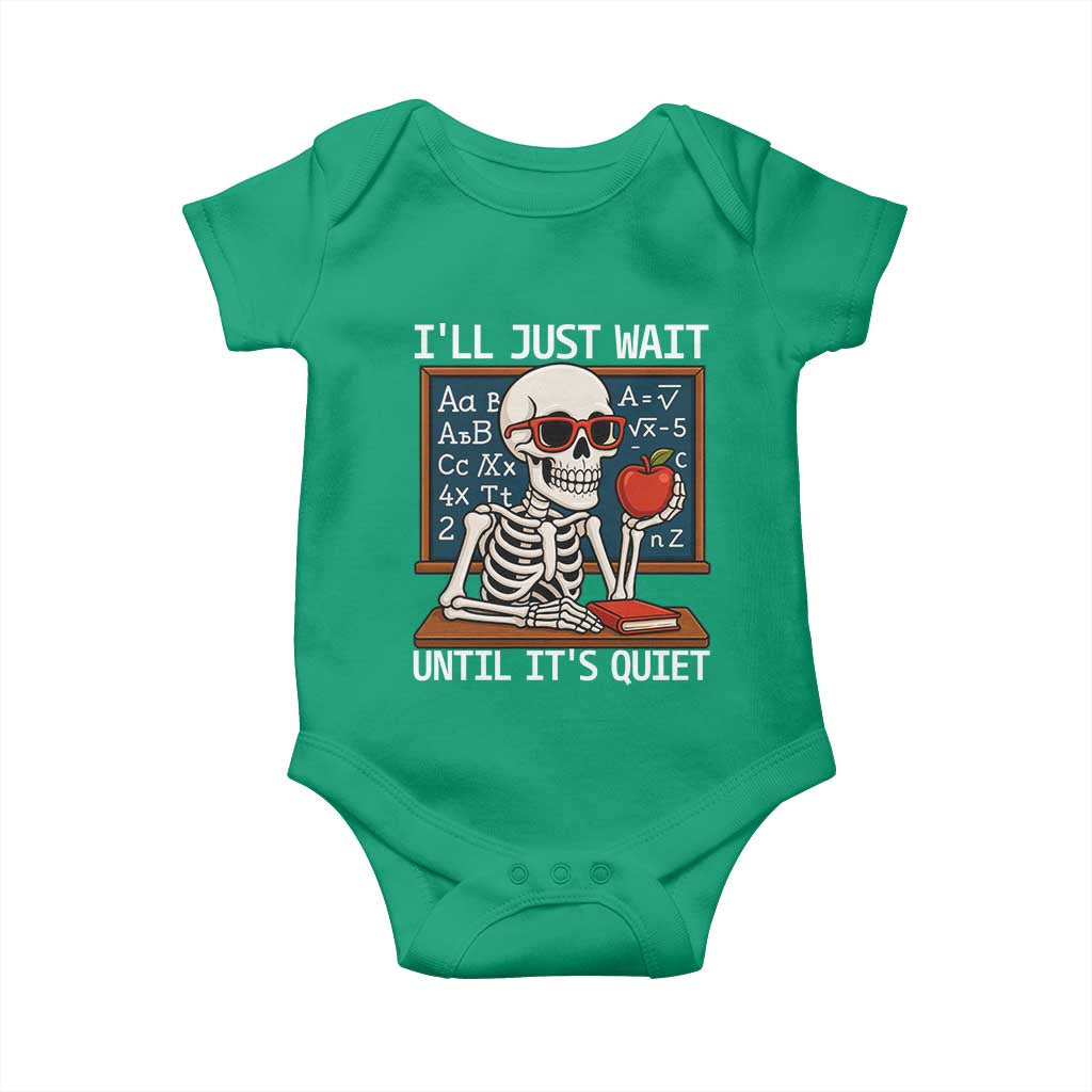 I Will Just Wait Until It Is Quite Baby Onesie Funny Skeleton Teacher - Wonder Print Shop