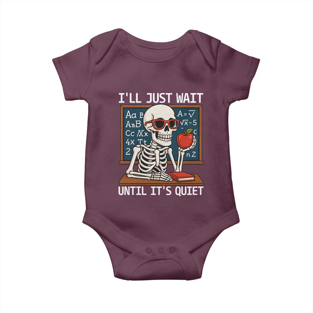 I Will Just Wait Until It Is Quite Baby Onesie Funny Skeleton Teacher - Wonder Print Shop