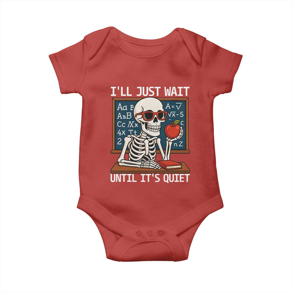 I Will Just Wait Until It Is Quite Baby Onesie Funny Skeleton Teacher - Wonder Print Shop