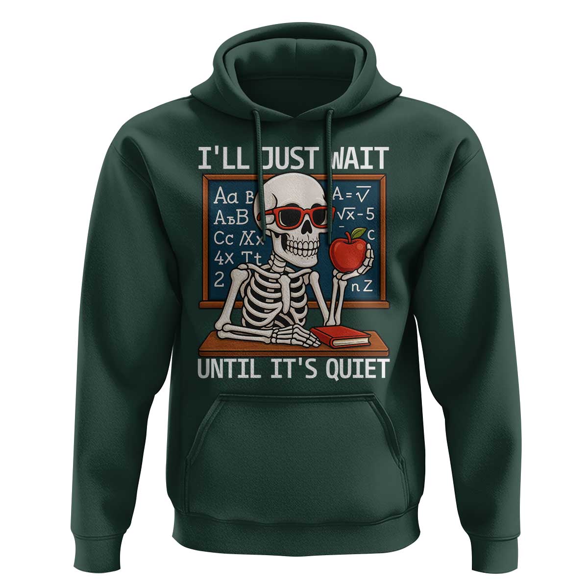 I Will Just Wait Until It Is Quite Hoodie Funny Skeleton Teacher - Wonder Print Shop