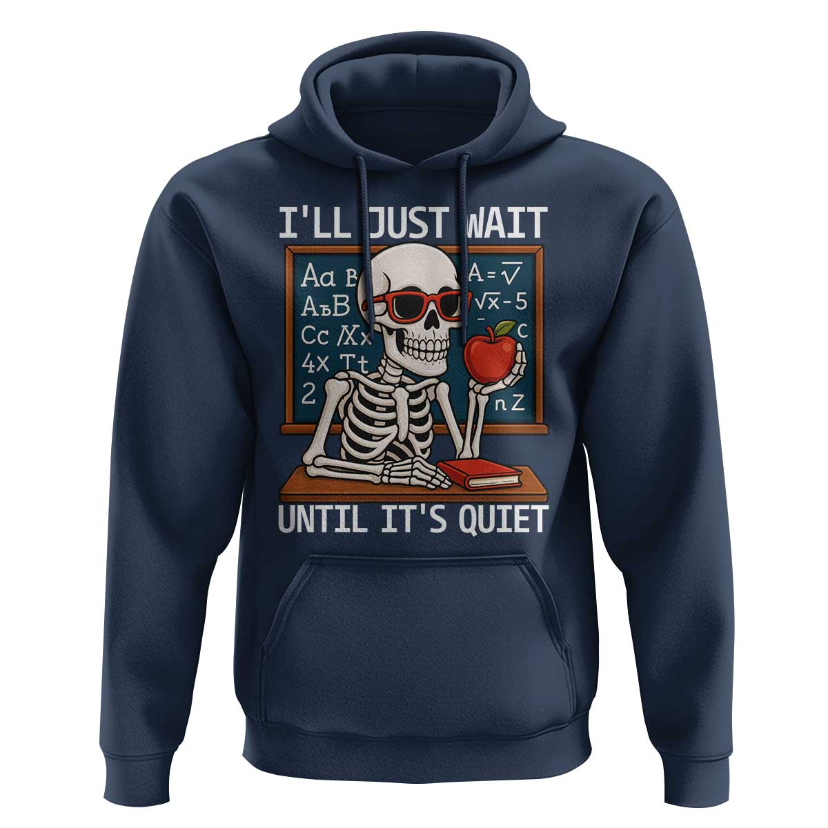 I Will Just Wait Until It Is Quite Hoodie Funny Skeleton Teacher - Wonder Print Shop