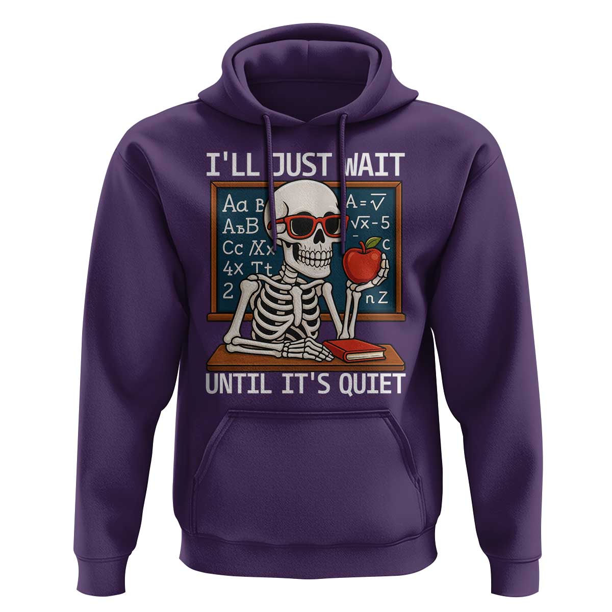 I Will Just Wait Until It Is Quite Hoodie Funny Skeleton Teacher - Wonder Print Shop