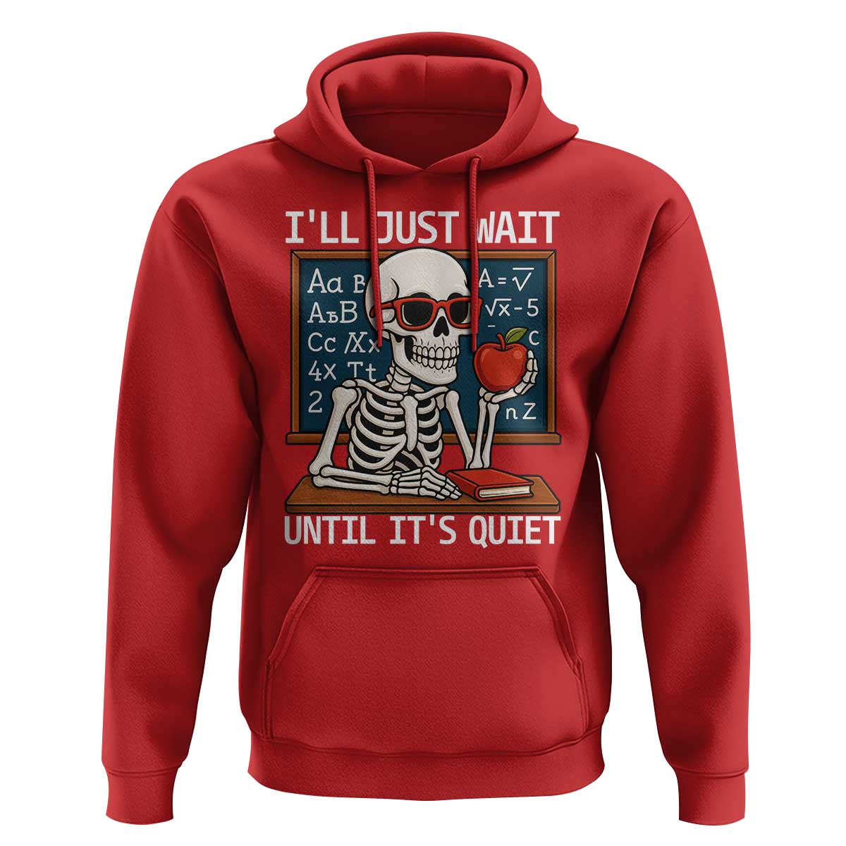 I Will Just Wait Until It Is Quite Hoodie Funny Skeleton Teacher - Wonder Print Shop