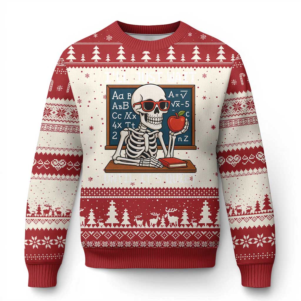 I Will Just Wait Until It Is Quite Ugly Christmas Sweater Funny Skeleton Teacher - Wonder Print Shop