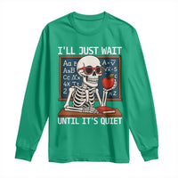 I Will Just Wait Until It Is Quite Long Sleeve Shirt Funny Skeleton Teacher - Wonder Print Shop
