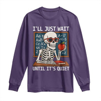 I Will Just Wait Until It Is Quite Long Sleeve Shirt Funny Skeleton Teacher - Wonder Print Shop