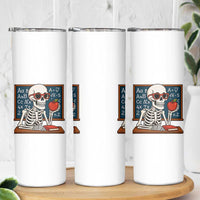 I Will Just Wait Until It Is Quite Skinny Tumbler Funny Skeleton Teacher - Wonder Print Shop